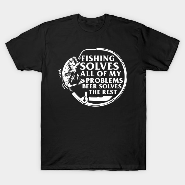 Fishing Solves Most Of My Problems T-Shirt by biNutz